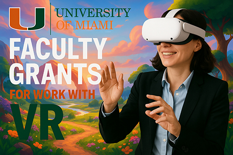 University of Miami Faculty Grants for VR Fall 2025